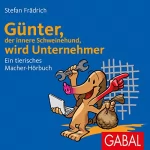 Stefan Frädrich: Günter, der innere Schweinehund, wird Unternehmer: Ein tierisches Macher-Hörbuch: 