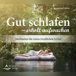 Susanne Hühn: Gut schlafen - erholt aufwachen: Meditation für einen friedlichen Schlaf