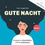 Paul Langenfeld: Gute Nacht: Entspannt einschlafen, erholt aufwachen