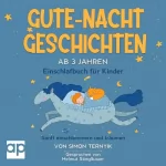 Simon Ternyik: Gute-Nacht-Geschichten ab 3 Jahren: Einschlafbuch für Kinder - Sanft einschlummern und träumen - 15 Märchen