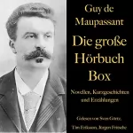 Guy de Maupassant: Guy de Maupassant - Die große Hörbuch Box: Novellen, Kurzgeschichten und Erzählungen