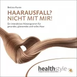Bettina Runte, Abbas Schirmohammadi: Haarausfall? NICHT MIT MIR!: Ein interaktives Hörprogramm für gesundes, glänzendes und volles Haar
