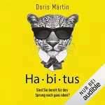 Doris Märtin: Habitus. Sind Sie bereit für den Sprung nach ganz oben?: 
