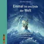 Günther Wessel: Händler, Pilger und Wagemutige: Einmal bis ans Ende der Welt - Legendäre Entdecker 1
