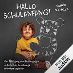 Saskia Niechzial: Hallo Schulanfang!: Den Übergang vom Kindergarten in die Schule beziehungsorientiert begleiten