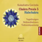 Kalashatra Govinda: Halschakra: Chakra Praxis 5
