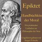 Epiktet: Handbüchlein der Moral: Ein praktischer Leitfaden zur Philosophie der Stoa