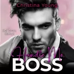 Christina Young: Handle Me BOSS – Sei brav, Baby!: Boss Billionaire Romance 11