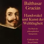 Balthasar Gracián: Handorakel und Kunst der Weltklugheit: Das Buch der philosophischen Sinnsprüche