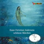 Hans Christian Andersen: Hans Christian Andersens schönste Märchen 4: 