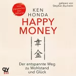 Ken Honda: Happy Money: Der entspannte Weg zu Wohlstand und Glück