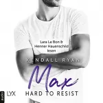 Kendall Ryan: Hard to Resist - Max: Die Roommates-Serie 4