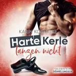 Karin Koenicke: Harte Kerle tanzen nicht: 