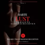 Karla Marela: Harte Lust: Großer XXL Sammelband versauter Sexgeschichten: heiße und geile Kurzgeschichten ab 18 unzensiert