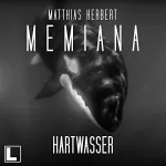Matthias Herbert: Hartwasser: Memiana 8