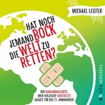Michael Leister: Hat noch jemand Bock die Welt zu retten?: Der ungewöhnlichste, aber vielleicht wichtigste Ansatz für das 21. Jahrhundert