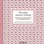 Johann Wolfgang von Goethe, Friedrich Schiller, Friedrich Hölderlin: Hausschatz deutscher Dichtung: Gedichte & Balladen aus zwei Jahrhunderten