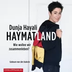 Dunja Hayali: Haymatland: Wie wollen wir zusammenleben?
