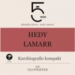 Lea Pfeiffer: Hedy Lamarr - Kurzbiografie kompakt: 5 Minuten - Schneller hören - mehr wissen!