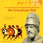 G.W.F. Hegel: Hegel - Die Griechische Welt: Dritter Teil der Philosophie der Geschichte