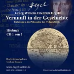 G.W.F. Hegel: Hegel - Vernunft in der Geschichte: Einleitung in die Philosophie der Geschichte