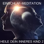 Raphael Kempermann: Heile dein inneres Kind 2: Einschlaf-Meditation