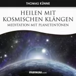 Thomas Künne: Heilen mit Kosmischen Klängen: Meditation mit Planetentönen