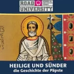 Road University: Heilige und Sünder. Die Geschichte der Päpste - Teil 1 und 2: 