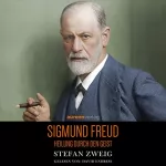 Stefan Zweig: Heilung durch den Geist - Sigmund Freud: 
