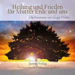 Georg Huber: Heilung und Frieden für Mutter Erde und uns: 
