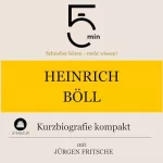 Jürgen Fritsche: Heinrich Böll - Kurzbiografie kompakt: 5 Minuten - Schneller hören - mehr wissen!