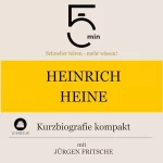 Jürgen Fritsche: Heinrich Heine - Kurzbiografie kompakt: 5 Minuten - Schneller hören - mehr wissen!