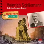Michael Wehrhan: Heinrich Schliemann - Auf den Spuren Trojas: 