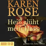 Karen Rose: Heiß glüht mein Hass: Chicago-Reihe 6