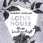 Audrey Carlan: Heiße Leidenschaft: Lotus House 7