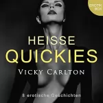 Vicky Carlton: Heiße Quickies. Erotik-Box: Erotische Kurzgeschichten ab 18
