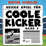 Dieter Winkler: Heißes Spiel für Coole Kicker: Coole Kicker, schnelle Tore 6