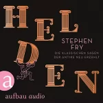 Stephen Fry: Helden: Die klassischen Sagen der Antike neu erzählt