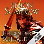 Simon Scarrow: Helden der Schlacht: Die Rom-Serie 18