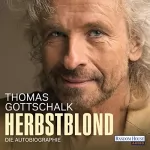 Thomas Gottschalk: Herbstblond: Die Autobiographie