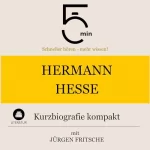 Jürgen Fritsche: Hermann Hesse - Kurzbiografie kompakt: 5 Minuten - Schneller hören - mehr wissen!