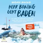 Wigald Boning: Herr Boning geht baden: Ein Jahr, 365 Badetage und was ich dabei über Schwimmen, Leben und tolle Hechte lernte
