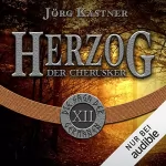 Jörg Kastner: Herzog der Cherusker: Die Saga der Germanen 12