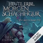 Eric Ugland, Peter Schürholz - Übersetzer: Heute Erbe, morgen Schachfigur: Die guten Jungs 2