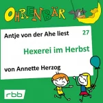 Annette Herzog: Hexerei im Herbst: Ohrenbär 27