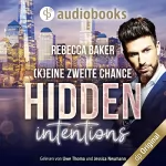 Rebecca Baker: Hidden Intentions - (K)Eine zweite Chance!: Unexpected Lovestories 5