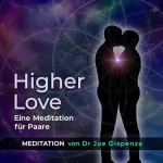 Dr. Joe Dispenza: Higher Love - Meditation für Paare: 