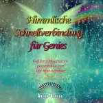 Ute Kretzschmar: Himmlische Schnellverbindung für Genies: Geführte Meditation
