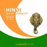 Lingo Wave: Hindi Leicht Gemacht - Absoluter Anfänger - Teil 1 von 3: 