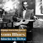 Volker Braumann: Hinein ins Delta: Einige Geschichten vom Blues